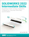 Solidworks 2022 Intermediate Skills by Paul Tran