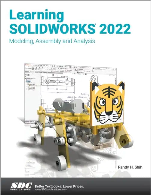 Learning Solidworks 2022: Modeling, Assembly and Analysis by Randy H. Shih