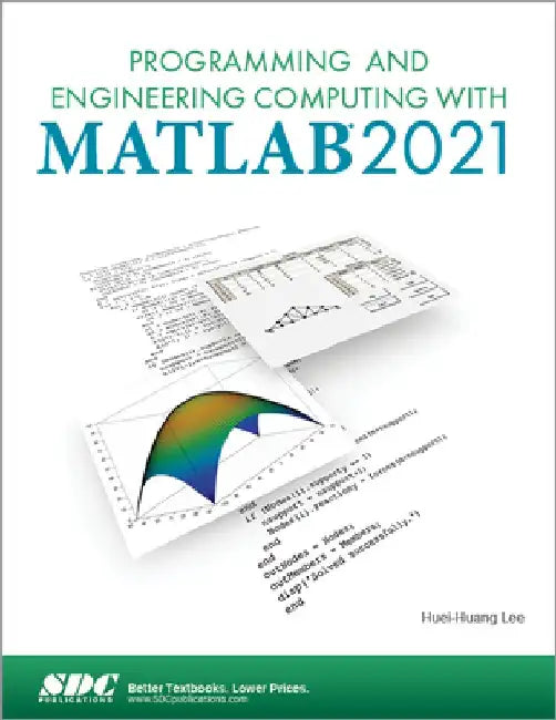 Programming and Engineering Computing with MATLAB 2021 by Huei-Huang Lee