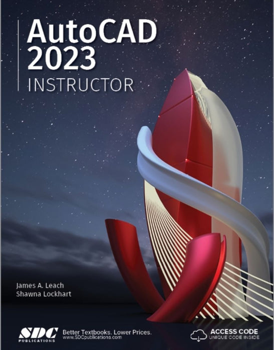 AutoCAD 2023 Instructor: A Student Guide for In-Depth Coverage of Autocad's Commands and Features by Leach, James