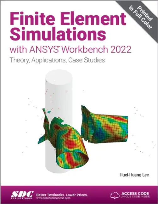 Finite Element Simulations with Ansys Workbench 2022: Theory Applications Case Studies by Lee