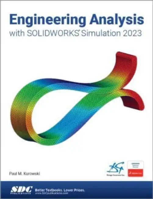 Engineering Analysis with SOLIDWORKS Simulation 2023 by Paul Kurowski