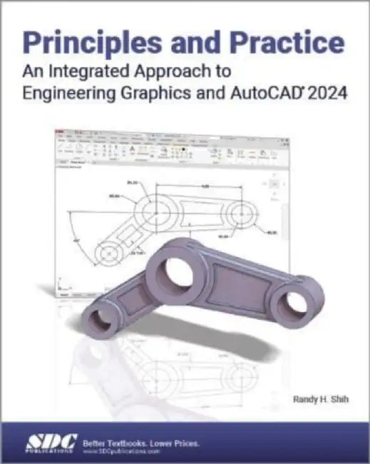 Principles and Practice An Integrated Approach to Engineering Graphics and AutoCAD 2024 by Randy H. Shih