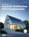 Autodesk AutoCAD Architecture 2024 Fundamentals by Elise Moss
