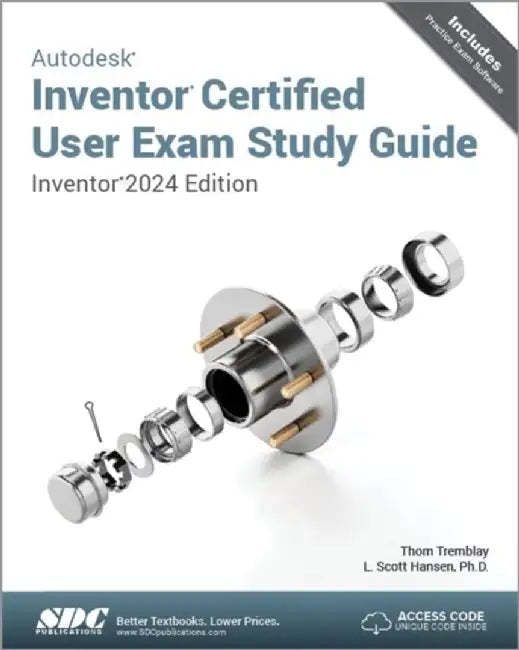 Autodesk Inventor Certified User Exam Study Guide by L. Scott Hansen