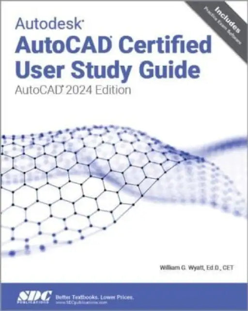 Autodesk AutoCAD Certified User Study Guide by William G. Wyatt