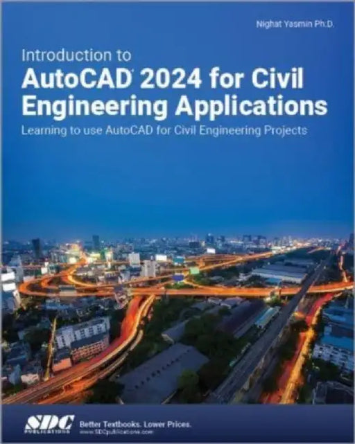 Introduction to AutoCAD 2024 for Civil Engineering Applications by Nighat Yasmin