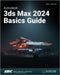 Autodesk 3ds Max 2024 Basics Guide by Kelly L. Murdock