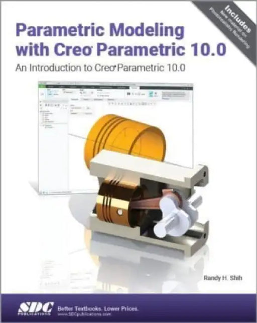 Parametric Modeling with Creo Parametric 10.0 by Randy H. Shih
