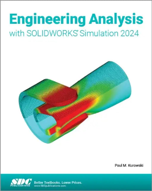 Engineering Analysis with SOLIDWORKS Simulation 2024 by Paul Kurowski