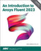 An Introduction to Ansys Fluent 2023 by John E. Matsson