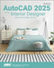 AutoCAD 2025 for the Interior Designer by Dean Muccio