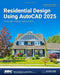 Residential Design Using AutoCAD 2025 by Daniel John Stine