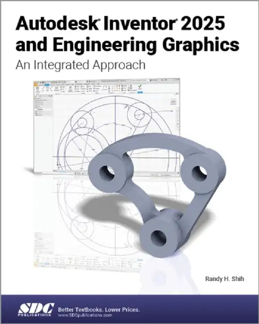 Autodesk Inventor 2025 and Engineering Graphics by Randy H. Shih