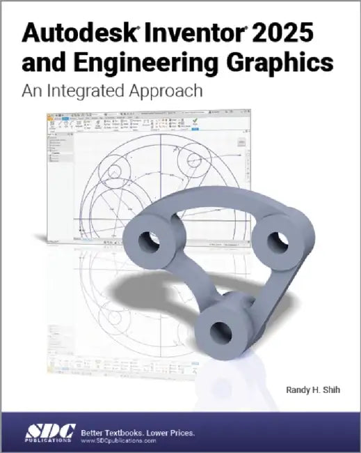 Autodesk Inventor 2025 and Engineering Graphics by Randy H. Shih
