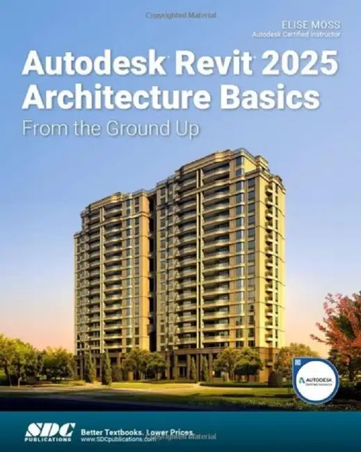 Autodesk Revit 2025 Architecture Basics by Elise Moss