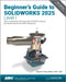 Beginner's Guide to SOLIDWORKS 2025 - Level I: Parts, Assemblies, Drawings, SOLIDWORKS Visualize and SimulationXpress by Alejandro Reyes