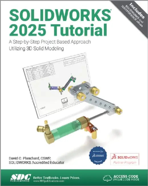 SOLIDWORKS 2025 Tutorial: A Step-by-Step Project Based Approach Utilizing 3D Modeling by David C. Planchard