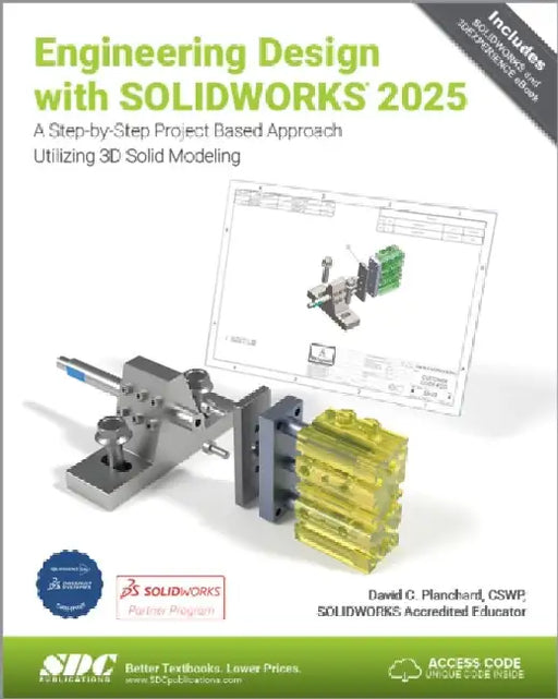 Engineering Design with SOLIDWORKS 2025: A Step-by-Step Project Based Approach Utilizing 3D Solid Modeling by David C. Planchard