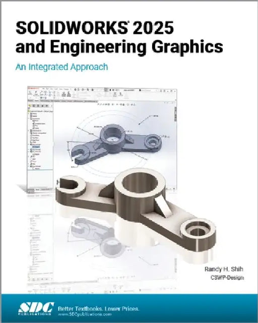 SOLIDWORKS 2025 and Engineering Graphics: An Integrated Approach by Randy H. Shih
