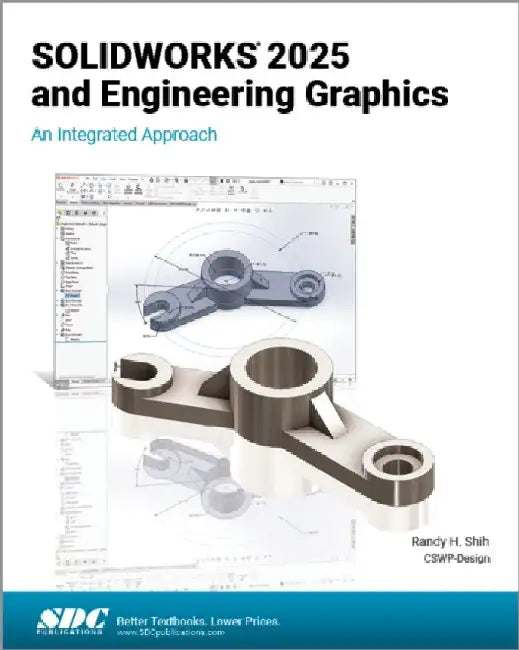 SOLIDWORKS 2025 and Engineering Graphics: An Integrated Approach by Randy H. Shih