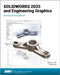 SOLIDWORKS 2025 and Engineering Graphics: An Integrated Approach by Randy H. Shih