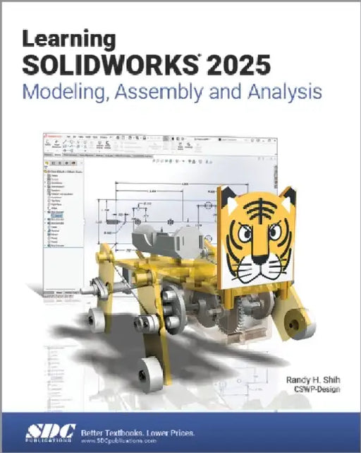 Learning SOLIDWORKS 2025: Modeling, Assembly and Analysis by Randy H. Shih