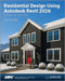 Residential Design Using Autodesk Revit 2026 by Daniel John Stine