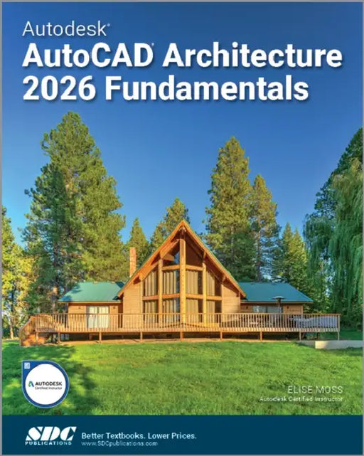 Autodesk AutoCAD Architecture 2026 Fundamentals by Elise Moss