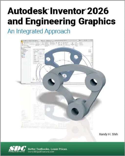 Autodesk Inventor 2026 and Engineering Graphics: An Integrated Approach by Randy H. Shih