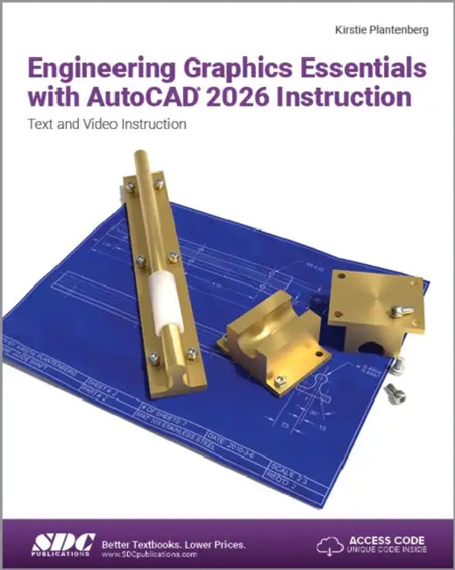 Engineering Graphics Essentials with AutoCAD 2026 Instruction: Text and Video Instruction by Kirstie Plantenberg