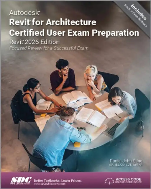 Autodesk Revit for Architecture Certified User Exam Preparation (Revit 2026 Edition): Focused Review for a Successful Exam by Daniel John Stine