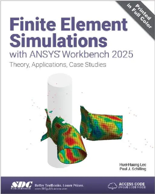 Finite Element Simulations with ANSYS Workbench 2025: Theory, Applications, Case Studies by Huei-Huang Lee