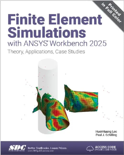 Finite Element Simulations with ANSYS Workbench 2025: Theory, Applications, Case Studies by Huei-Huang Lee