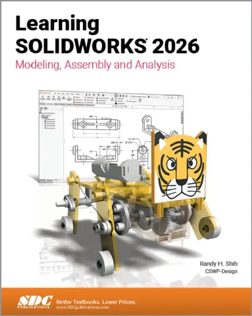 Learning SOLIDWORKS 2026: Modeling, Assembly and Analysis by Randy H. Shih