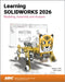 Learning SOLIDWORKS 2026: Modeling, Assembly and Analysis by Randy H. Shih