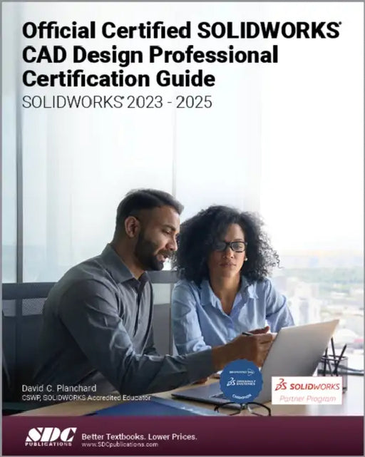 Official Certified SOLIDWORKS Professional Certification Guide: SOLIDWORKS 2023 - 2027 by David C. Planchard