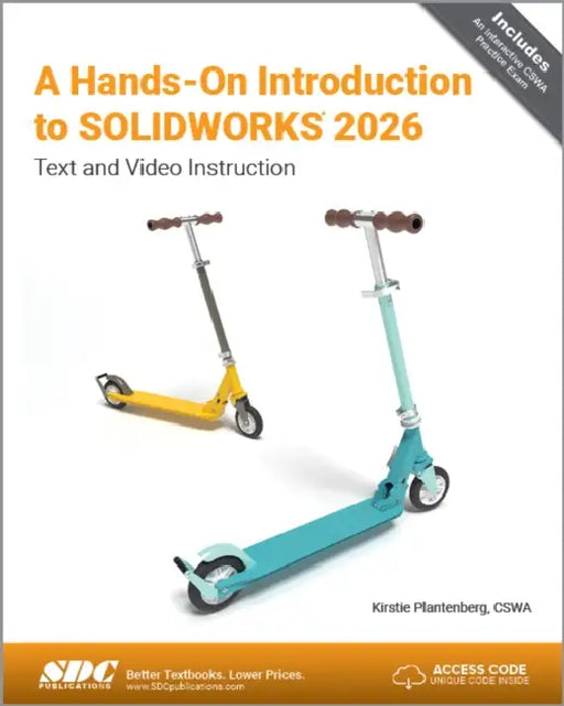 A Hands-On Introduction to SOLIDWORKS 2026: Text and Video Instruction by Kirstie Plantenberg