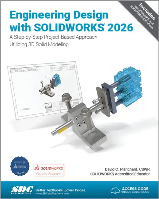 Engineering Design with SOLIDWORKS 2026: A Step-by-Step Project Based Approach Utilizing 3D Solid Modeling by David C. Planchard