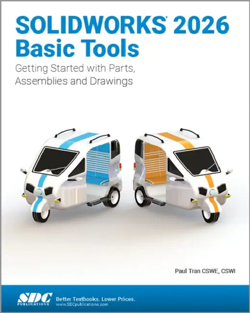 SOLIDWORKS 2026 Basic Tools: Getting Started with Parts, Assemblies and Drawings by Paul Tran
