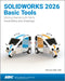 SOLIDWORKS 2026 Basic Tools: Getting Started with Parts, Assemblies and Drawings by Paul Tran