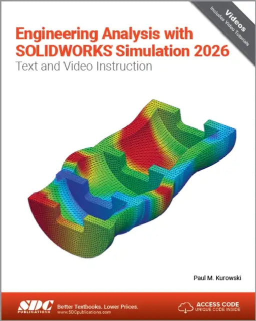 Engineering Analysis with SOLIDWORKS Simulation 2026: Text and Video Instruction by Paul Kurowski