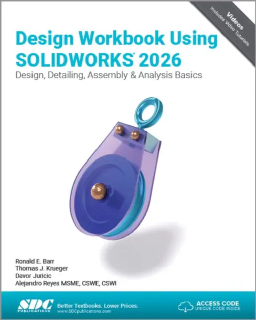 Design Workbook Using SOLIDWORKS 2026: Design, Detailing, Assembly & Analysis Basics by Ronald E. Barr