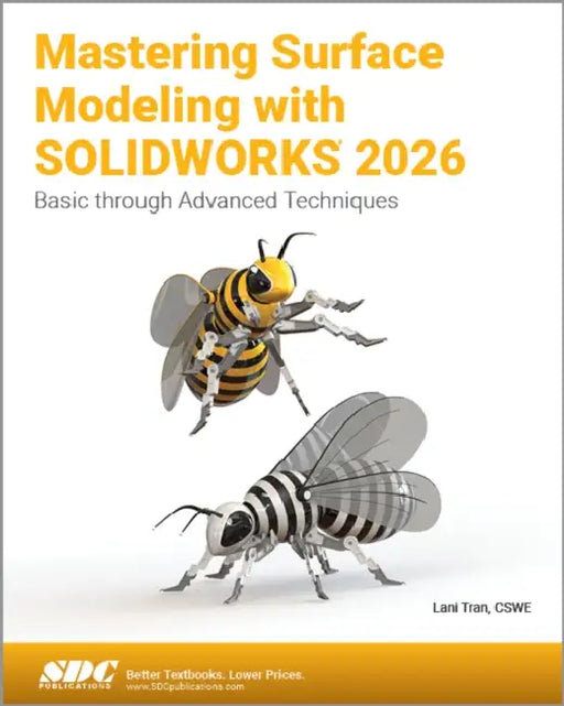 Mastering Surface Modeling with SOLIDWORKS 2026: Basic through Advanced Techniques by Lani Tran