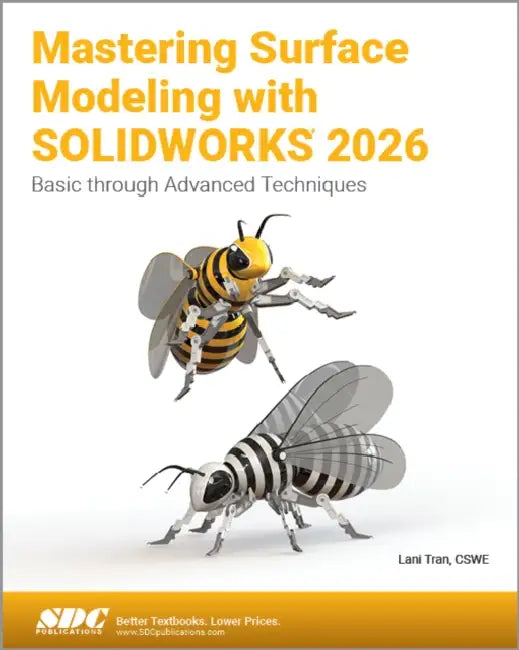 Mastering Surface Modeling with SOLIDWORKS 2026: Basic through Advanced Techniques by Lani Tran