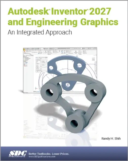 Autodesk Inventor 2027 and Engineering Graphics: An Integrated Approach by Randy H. Shih