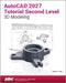 AutoCAD 2027 Tutorial Second Level 3D Modeling: AutoCAD 2027 Tutorial Second Level 3D Modeling by Randy H. Shih