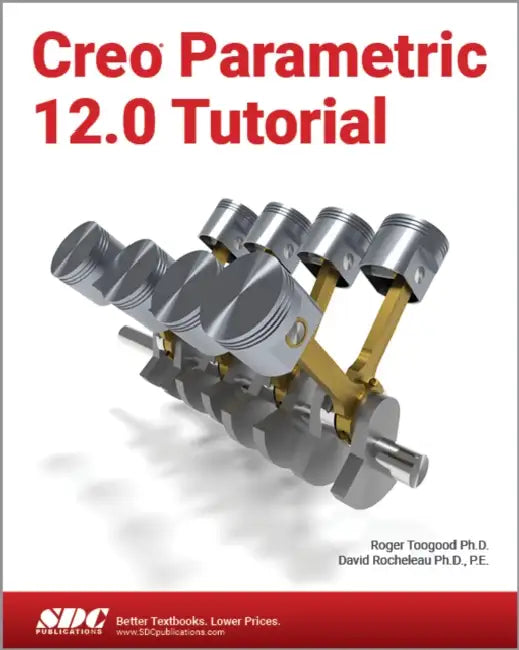 Creo Parametric 12.0 Tutorial by David Rocheleau