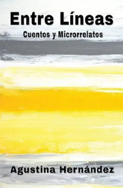 Entre Líneas: Cuentos Y Microrrelatos by Hernandez, Agustina