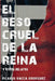 El beso cruel de la reina y otros relatos by Vacca-Rodríguez, Ricardo